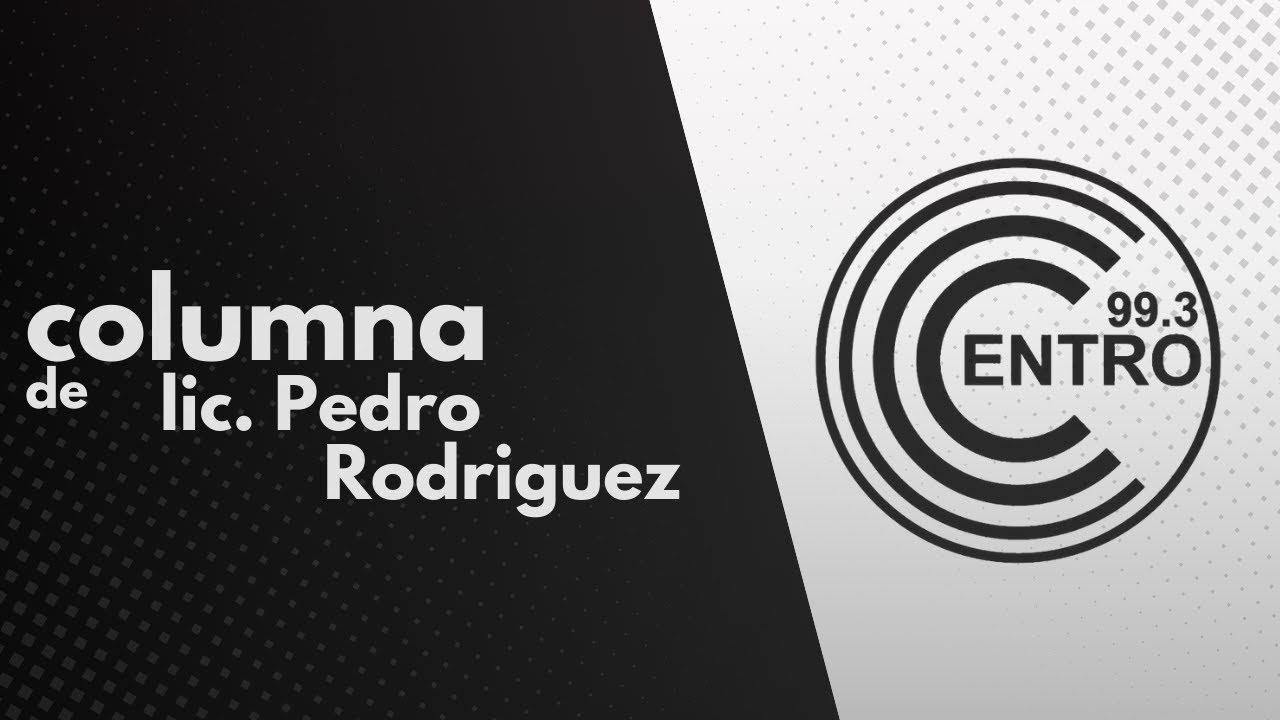 🎙️ COLUMNA 🎙️| Tierra de Nadie | Lic.  Pedro Rodríguez