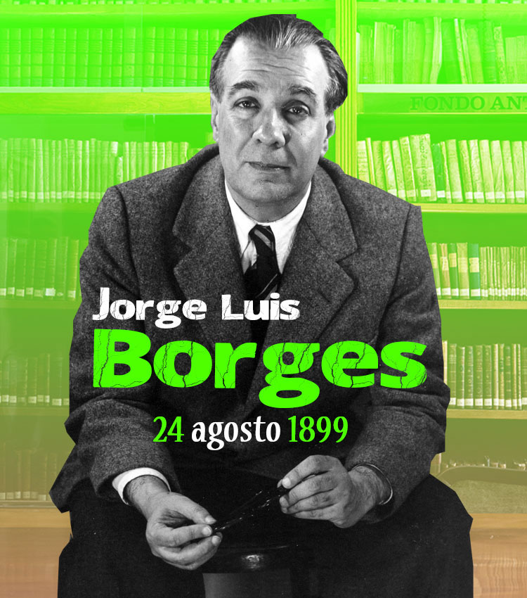 24_ago20_jorge_luis_borges